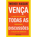 Vença Todas as Discussões de Mehdi Hasan - A Arte de Debater, Persuadir e Falar em Público