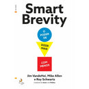 Smart Brevity - o Poder de Dizer Mais com Menos de Jim Vandehei, Mike Allen e Roy Schwartz