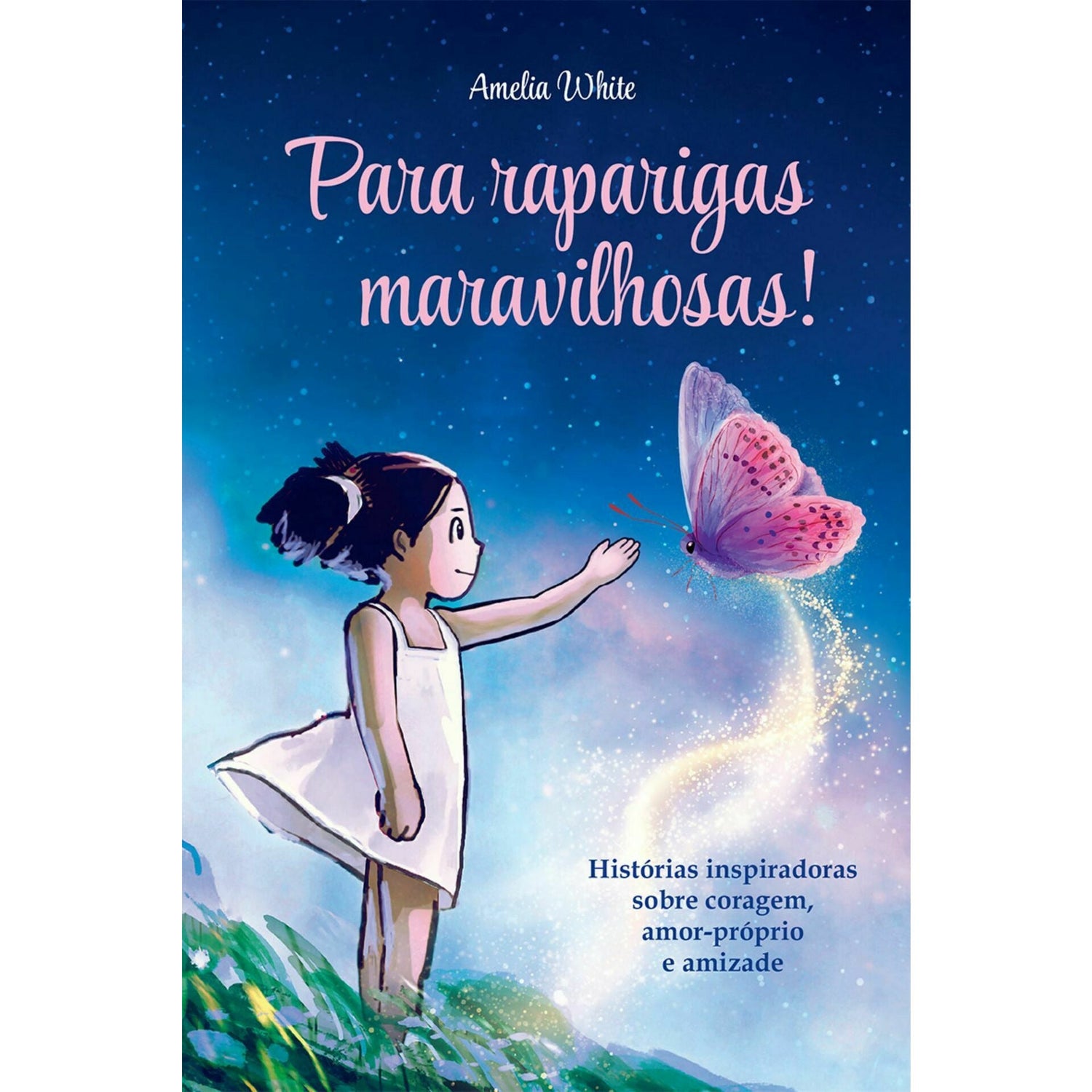 Para Raparigas Maravilhosas! - Histórias Inspiradoras Sobre Coragem, Amor-Próprio e Amizade