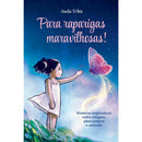 Para Raparigas Maravilhosas! - Histórias Inspiradoras Sobre Coragem, Amor-Próprio e Amizade