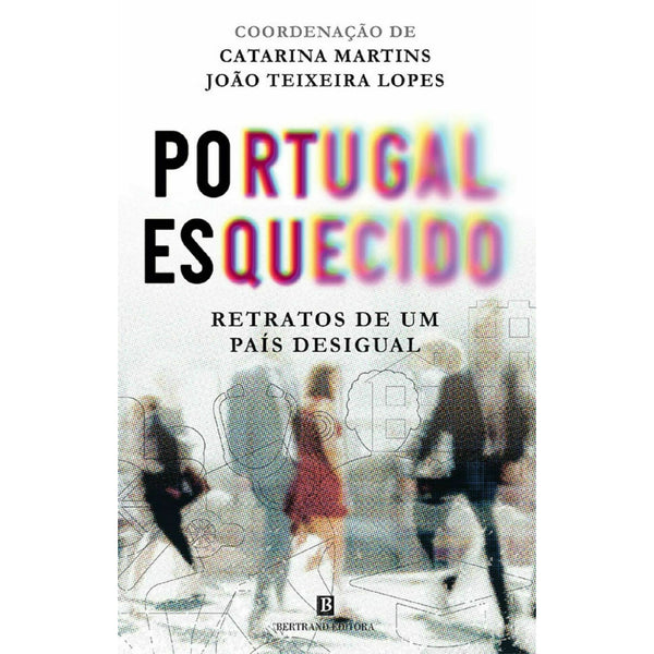 Portugal Esquecido de Catarina Martins E João Teixeira Lopes