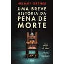 Uma Breve História Da Pena De Morte de Helmut Ortner