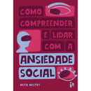 Como Compreender E Lidar Com A Ansiedade Social de Mita Mistry