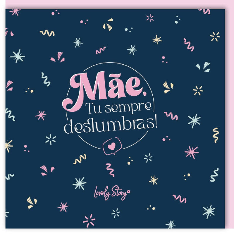 Postal - Mãe Tu Sempres Deslumbras!