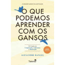 O Que Podemos Aprender Com Os Gansos de Alexandre Rangel