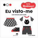 Bebé Montessori - Eu Visto-me: com Texturas para Sentir de Chiara Piroddi