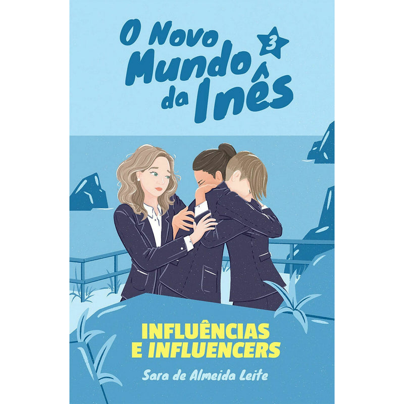 O Novo Mundo da Inês - Influências e Influencers de Sara de Almeida Leite - Livro 3