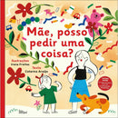 Mãe, Posso Pedir uma Coisa? de Catarina Araújo