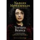 Tortura Branca de Narges Mohammadi