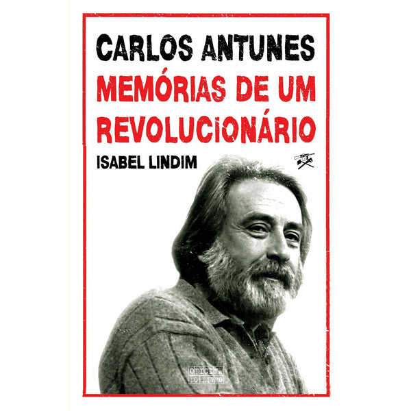 Carlos Antunes - Memórias de um Revolucionário de Isabel Lindim