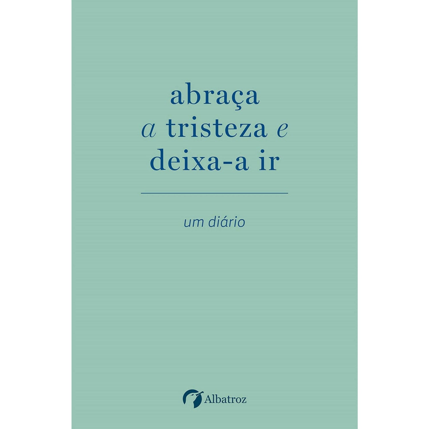 Abraça A Tristeza e Deixa-A Ir de Elias Baar