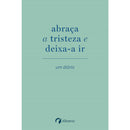 Abraça A Tristeza e Deixa-A Ir de Elias Baar