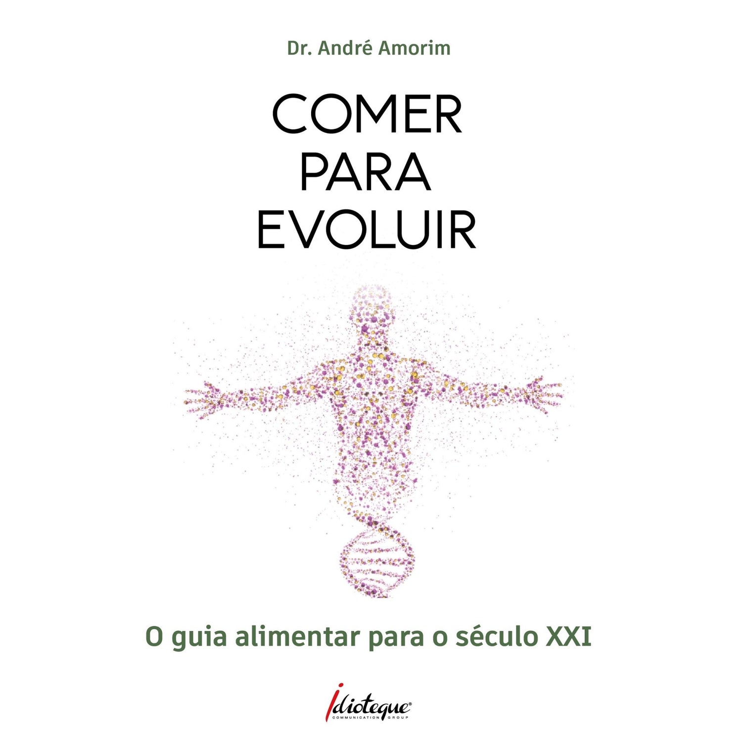 Comer Para Evoluir - O Guia Al de Dr. André Amorim