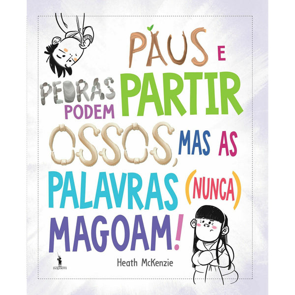 Paus e Pedras Podem Partir Ossos, Mas as Palavras (Nunca) Magoam! de Heath Mckenzie