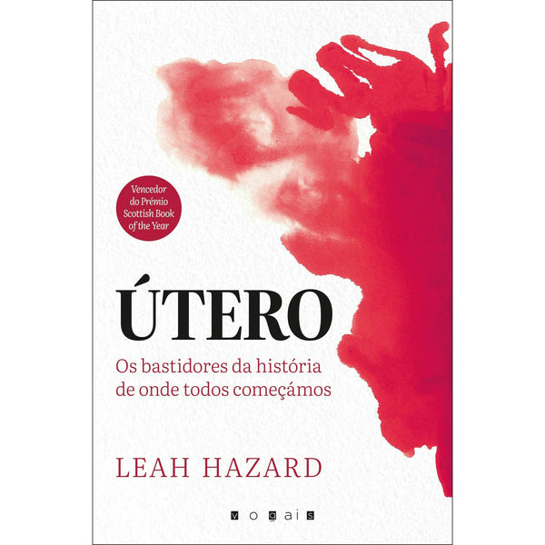 Útero: os Bastidores da História de Onde Todos Começámos de Leah Hazard