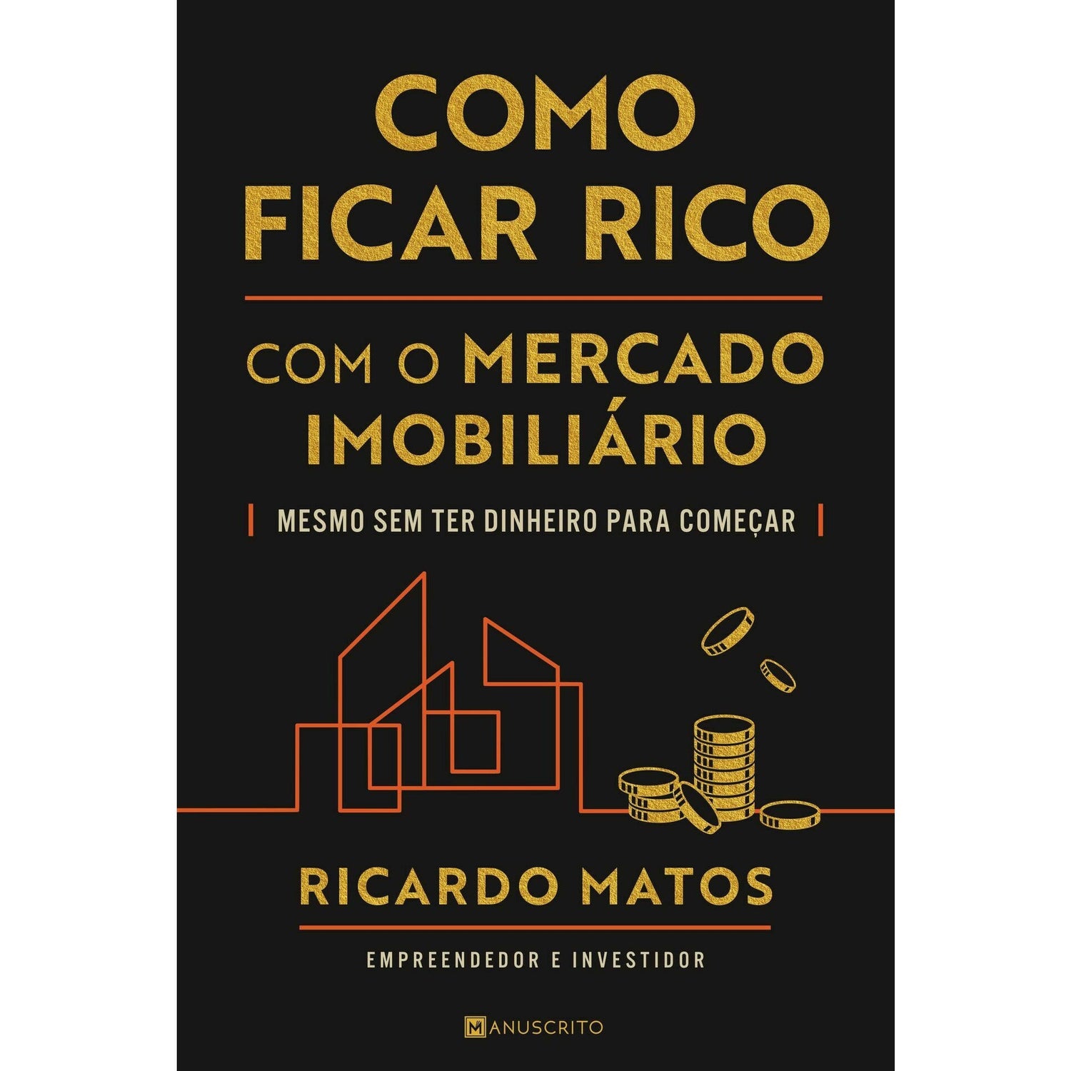 Como Ficar Rico com o Mercado Imobiliário de Ricardo Matos