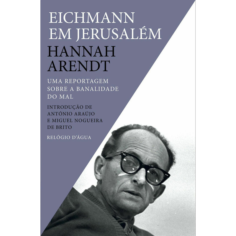 Eichmann em Jerusalém uma Reportagem Sobre a Banalidade do Mal de Hannah Arendt