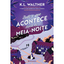 Tudo o que Acontece Depois da Meia-noite de K. L. Walther