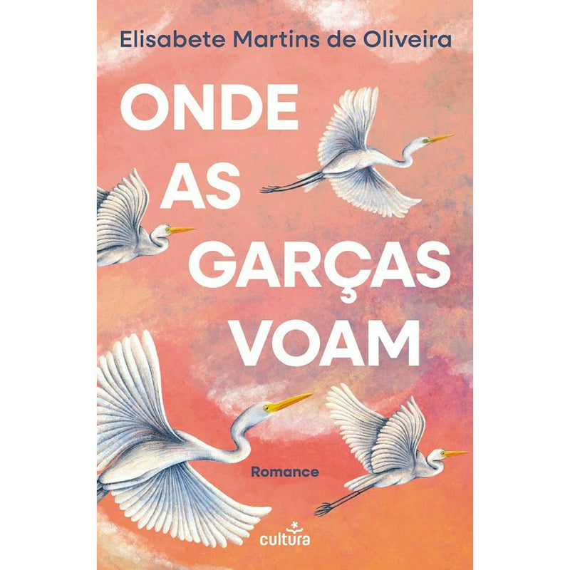 Onde as Garças Voam de Elisabete Martins De Oliveira