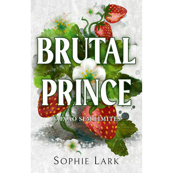 Brutal Prince - Paixão sem Limites de Sophie Lark