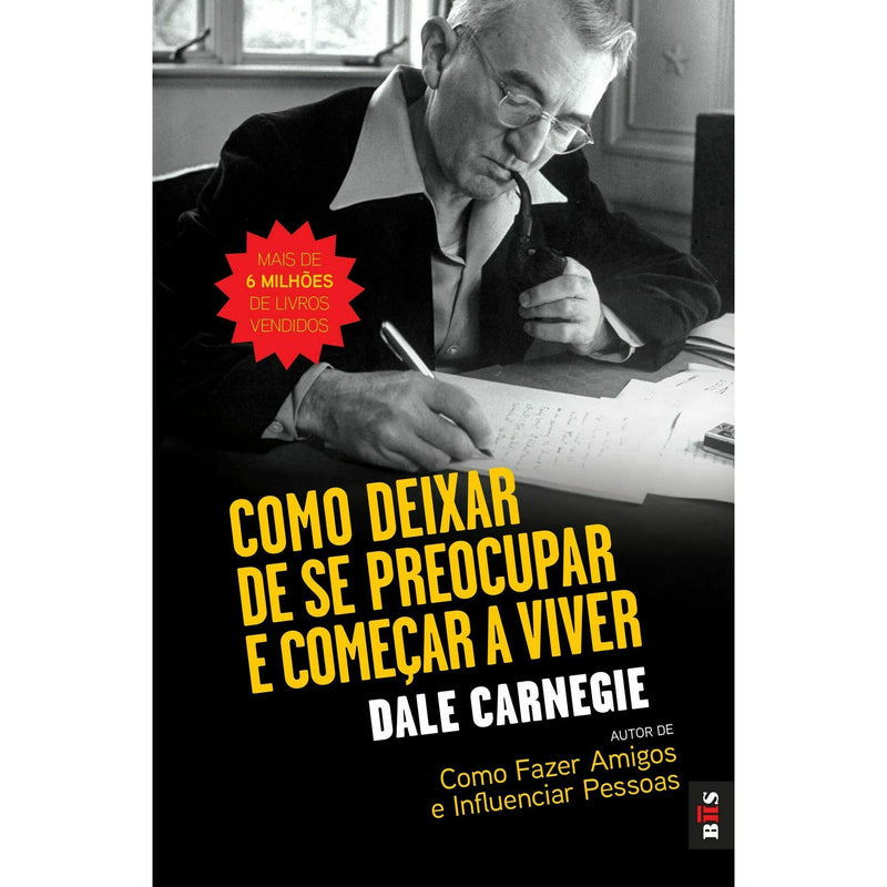 Bis - Como Deixar de Se Preocupar e Começar A Viver de Dale Carnegie