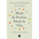 Mude de Horário, Mude de Vida de Suhas Kshirsagar e Michelle Seaton - Livro de Bolso
