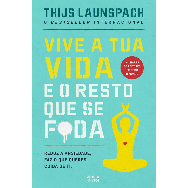 Vive A Tua Vida e o Resto que Se F*Da de Thijs Launspach