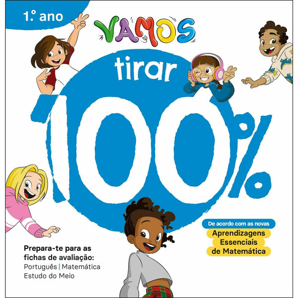 Vamos! - Vou Tirar 100% - 1.º Ano Prepara-Te para as Fichas de Avaliação: Português, Matemática, Estudo do Meio