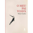 O Meu Pai Voava de Tânia Ganho