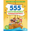 555 Atividades Superdivertidas de Vários Autores