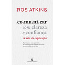 Comunicar Com Clareza E Confiança de Ros Atkins