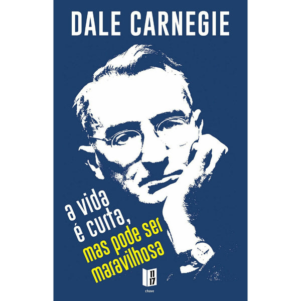 A Vida é Curta, Mas Pode Ser Maravilhosa de Dale Carnegie