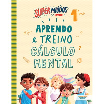 Super Miúdos Aprendo e Treino Cálculo Mental 1º Ano de Célia Mestre e Henriqueta Gonçalves