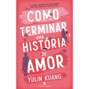 Como Terminar Uma História De Amor de Yulin Kuang