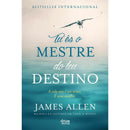 Tu És O Mestre Do Teu Destino de James Allen