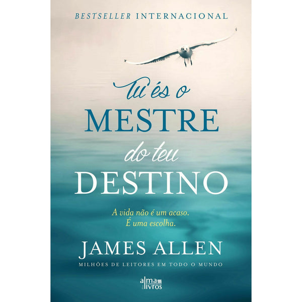 Tu És o Mestre do Teu Destino de James Allen