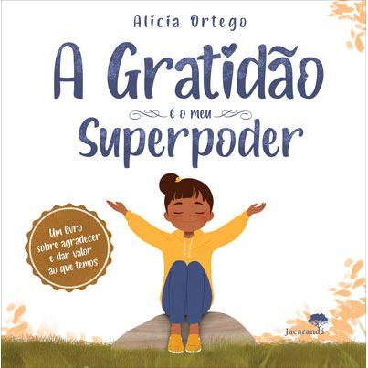 A Gratidão é o Meu Superpoder de Alicia Ortego