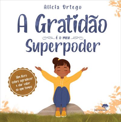 A Gratidão é o Meu Superpoder de Alicia Ortego