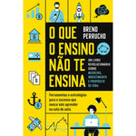 O Que O Ensino Não Te Ensina de Breno Perrucho