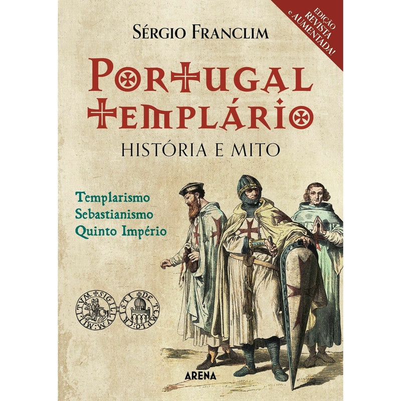 Portugal Templário: História e Mito (Edição Revista e Aumentada) de Sérgio Franclim