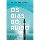 Os Dias do Ruído de David Machado