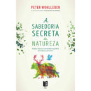 A Sabedoria Secreta Da Natureza de Peter Wohlleben