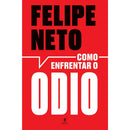 Como Enfrentar o Ódio de Felipe Neto