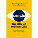 Atenção Na Era Da Distracção de Ana Vargas Santos