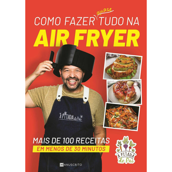 Como Fazer Quase Tudo na Air Fryer de Rui Marques