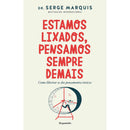 Estamos Lixados, Pensamos Sempre Demais de Serge Marquis