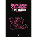 O Livro De Algures de Keanu Reeves e China Miéville