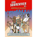 Como Sobreviver No... Antigo Egito de Juan de Aragón - Um Divertido Guia de Sobrevivência com Muitas Dicas, Curiosidades e Factos Interessantes!