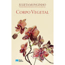 Corpo Vegetal de Julieta Monginho