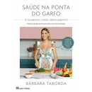 Saúde na Ponta do Garfo de Bárbara Taborda - O Alimento Como Medicamento
